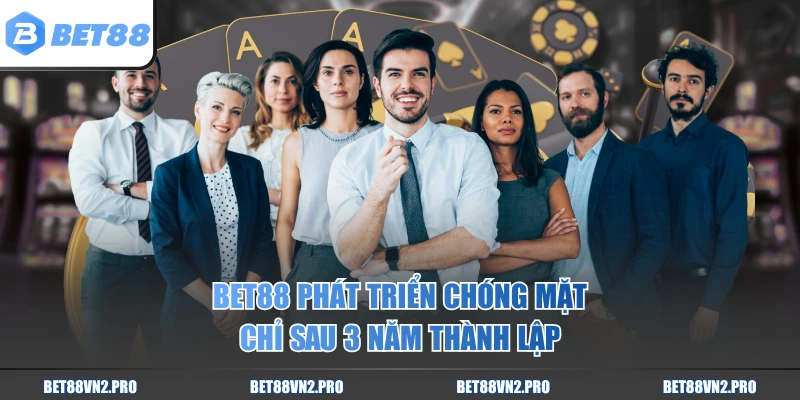 BET88 phát triển chóng mặt chỉ sau 3 năm thành lập