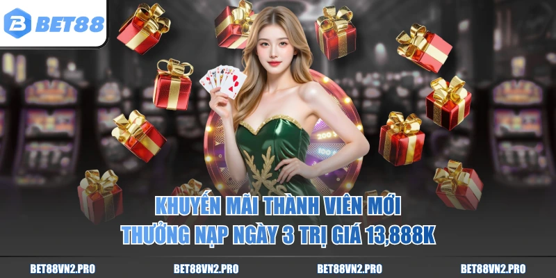 Khuyến mãi thành viên mới, thưởng nạp ngày 3 trị giá 13,888K