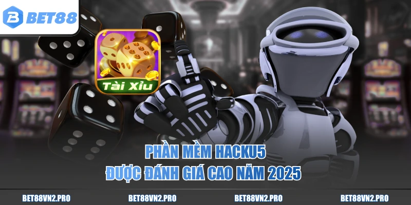 Phần mềm Hacku5 được đánh giá cao năm 2025